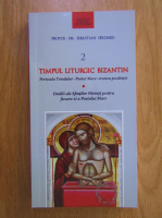 Sebastian Serdaru - Timpul liturgic bizantin (volumul 2)