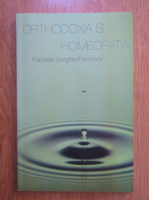 Serghie Filimonov - Orthodoxia si homeopatia