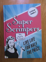 Anticariat: Super Scrimpers. Live life for half the price