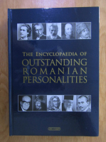 The encyclopaedia of outstanding romanian personalities