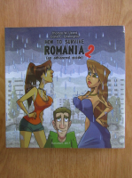 Thomas Lizard, Oana Gheorghiu - How to survive in Romania. An advanced guide