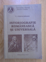 V. Curticapeanu - Istoriografie romaneasca si universala