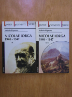 Valeriu Rapeanu - Nicolae Iorga 1940 - 1947 (2 volume)