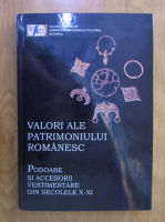 Valori ale patrimoniului romanesc. Podoabe si accesorii vestimentare din secolele X-XI