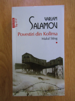 Varlam Salamov - Povestiri din Kolima, volumul 1. Malul stang