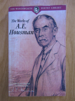 A. E. Housman - The works of A. E. Housman