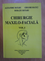 Alexandru Rotaru, Nicolae Baciut - Chirurgie maxilo-faciala (volumul 1)