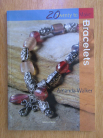 Anticariat: Amanda Walker - Twenty to make. Bracelets