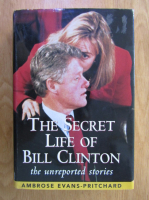 Anticariat: Ambrose Evans Pritchard - The secret life of Bill Clinton, the unreported stories