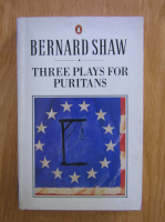 Bernard Shaw - Three plays for puritans