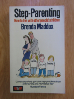Anticariat: Brenda Maddox - Step-parenting. How to live with other people's children