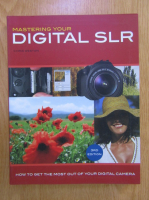 Anticariat: Chris Weston - Mastering your digital SLR