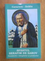 Anticariat: Constantin Cavarnos - Sfantul Serafim de Sarov. Tamaduitor, mangaietor si povatuitor