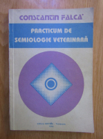 Constantin Falca - Practicum de semiologie veterinara