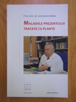 Constantin I. Milica - Maladiile prezentului tratate cu plante