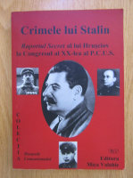 Crimele lui Stalin. Raportul secret al lui Hrusciov la Congresul al XX-lea al lui PCUS