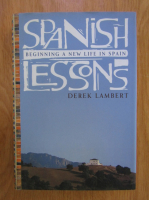 Anticariat: Derek Lambert - Spanish lessons. Beginning a new life in Spain
