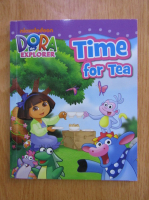 Dora the explorer. Time for tea