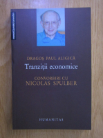 Anticariat: Dragos Paul Aligica - Tranzitii economice. Convorbiri cu Nicolas Spulber