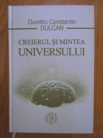 Anticariat: Dumitru Constantin Dulcan - Creierul si mintea universului