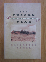 Anticariat: Elizabeth Romer - The tuscan year. Life and food in an italian valley