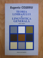 Eugeniu Coseriu - Teoria limbajului si lingvistica generala