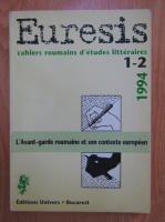 Euresis cahiers roumains d'etudes litteraires. L'Avant-garde roumaine et son contexte europeen