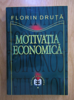 Florin Druta - Motivatia economica