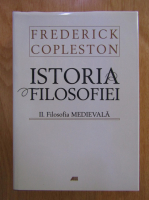 Frederick Copleston - Istoria filosofiei, volumul 2. Filosofia medievala