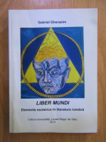 Gabriel Gherasim - Liber mundi. Elemente esoterice in literatura romana