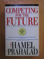Gary Hamel, C. K. Prahalad - Competing for the future