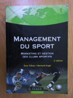 Gary Tribou - Management du sport. Marketing et gestion des clubs sportifs