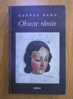 George Banu - Obiecte ranite