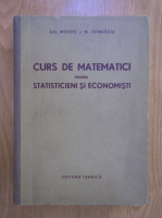Gh. Mihoc, H. Ionescu - Curs de matematici pentru statisticieni si economisti