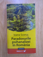 Ioana Scorus - Paradoxurile psihanalizei in Romania