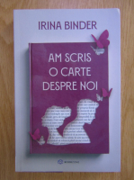 Irina Binder - Am scris o carte despre noi