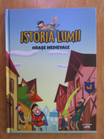 Istoria lumii. Orase medievale