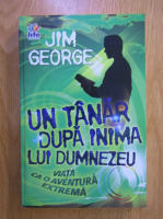 Jim George - Un tanar dupa inima lui Dumnezeu