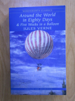 Jules Verne - Around the world in eighty days. Five weeks in a balloon