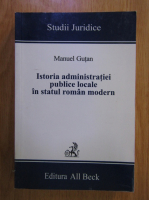 Manuel Gutan - Istoria administratiei publice locale in statul roman modern