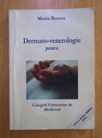 Maria Rotaru - Dermato-venerologie pentru Colegiul Universitar de Medicina