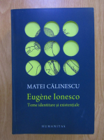 Matei Calinescu - Eugene Ionesco. Teme identitare si existentiale