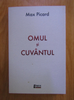 Max Picard - Omul si cuvantul