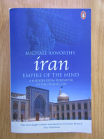 Michael Axworthy - Iran, empire of the mind