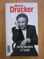 Michel Drucker - De la lumiere a l'oubli