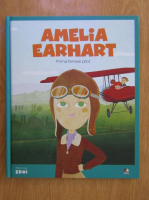 Micii mei eroi. Amelia Earhart