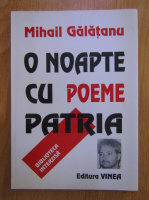 Mihail Galatanu - O noapte cu patria. Poeme