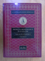 Mircea Ifrim - Medicina romaneasca in evolutie. Viziune enciclopedica (volumul 1)