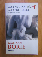 Monique Borie - Corp de piatra, corp de carne. Sculptura si teatru