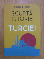 Norman Stone - Scurta istorie a Turciei